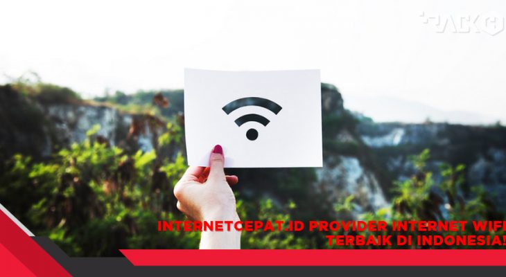 Internetcepat.id Provider Internet Wifi Terbaik di Indonesia